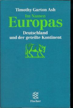 Im Namen Europas : Deutschland und der geteilte Kontinent., Aus dem Engl. von Yvonne Badal, Fisch...