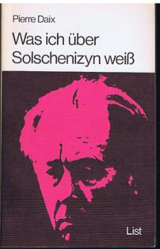 Was ich über Solschenizyn weiss., [Autoris. Übers. aus d. Franz. von Britta Reif-Willenthal].