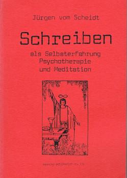 Schreiben als Selbsterfahrung, Psychotherapie u. Meditation., Jürgen vom Scheidt