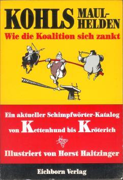 Kohls Maulhelden : wie d. Koalition sich zankt ; e. aktueller Schimpfwörterkatalog von Kettenhund...