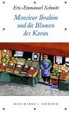 Monsieur Ibrahim und die Blumen des Koran : Erzählung., Aus dem Franz. von Annette und Paul Bäcke...