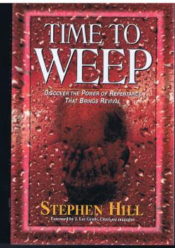 Time to Weep: Discover the Power of Repentance That Brings Revival.,