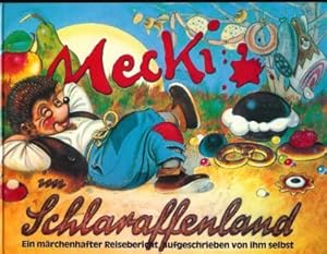Mecki im Schlaraffenland. Ein märchenhafter Reisebericht aufgeschrieben von ihm selbst., Hrsg. Ed...