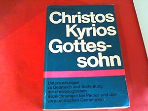 Christos, Kyrios, Gottessohn : Untersuchungen zu Gebrauch u. Bedeutung d. christolog. Bezeichnung...