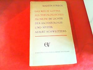 Das Reich Gottes als theologisches Problem im Lichte der Eschatologie und Mystik Albert Schweitze...