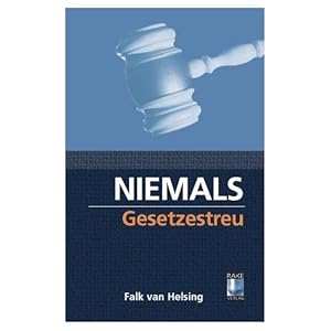 Niemals gesetzestreu.,