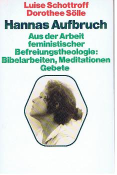 Hannas Aufbruch : aus der Arbeit feministischer Befreiungstheologie ; Bibelarbeiten, Meditationen...