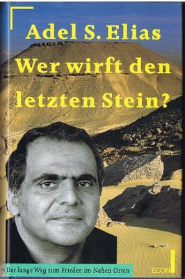 Wer wirft den letzten Stein? : Der lange Weg zum Frieden im Nahen Osten.,