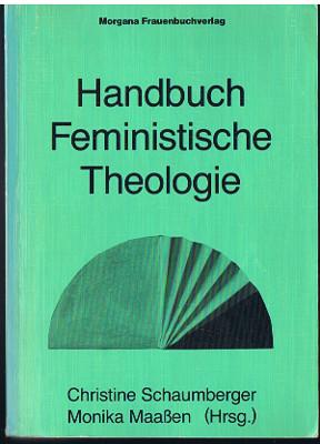 Handbuch Feministische Theologie., Hrsg. von Christine Schaumberger u. Monika Maassen.