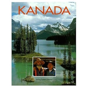 Kanada : Land der Kontraste und Abenteuer., mit Beitr. von: Elmar Engel . Hrsg. von