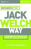 Business the Jack Welch Way: 10 Secrets of the World's Turnaround King: 10 Secrets of the World's...