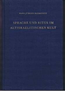 Sprache und Ritus im altisraelitischen Kult : Zur Spiritualisierung d. Kultbegriffe im Alten Test...
