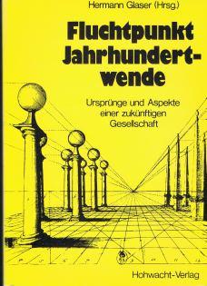 Fluchtpunkt Jahrhundertwende : Ursprünge u. Aspekte e. zukünftigen Gesellschaft.,