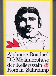 Die Metamorphose der Kellerasseln : Roman., Alphonse Boudard. [Aus d. Franz. von Curt Meyer-Clason]