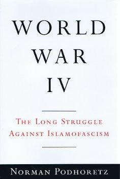 World War IV: The Long Struggle Against Islamofascism.,