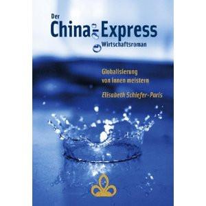 Der China-Express. Globalisierung von innen meistern. Wirtschaftsroman.,