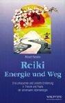 Reiki, Energie und Weg. Eine umfassende und fundierte Einführung in Theorie und Praxis der univer...