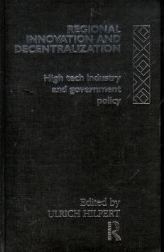 Regional Innovation and Decentralization: High Tech Industry and Government Policy.,