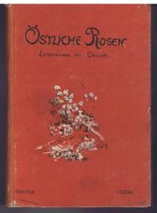 Östliche Rosen : Liebeslieder aus Sonnenaufgangsländern. [Einband u. Vignetten zeichn .Oskar Lars...