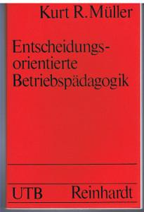 Entscheidungsorientierte Betriebspädagogik : die Erforschung von Erziehungsproblemen in Betrieben...