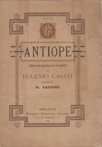 Antiope, azione coreografica in sei quadri di Eugenio Casati