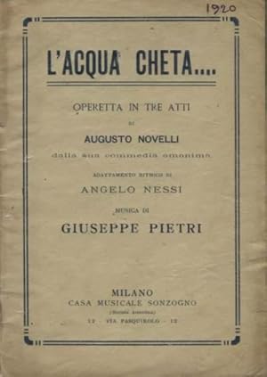 'L''acqua cheta. Libretto d''operetta.'