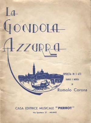 'La gondola azzurra. Libretto d''operetta.'