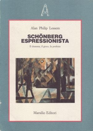 Schoenberg espressionista. Il dramma, il gioco, la profezia.