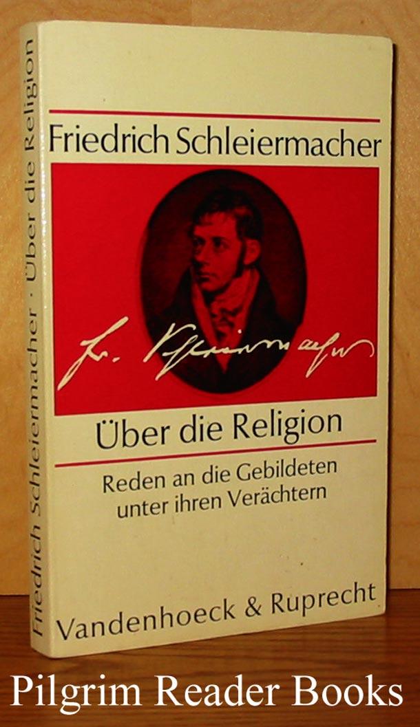 Uber die Religion: Reden an die Gebildeten unter ihren Verachtern. - Schleiermacher, Friedrich.