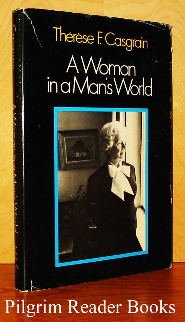 A Woman in a Man's World. - Casgrain, Therese F.