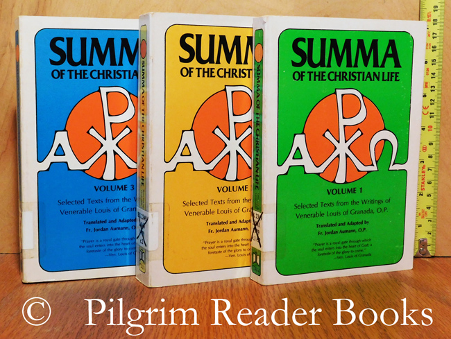 Summa of the Christian Life: Selected Texts from the Writings of Venerable Louis of Granada OP. Volumes I, II, III (complete). - Louis of Granada, OP. (translated and adapted by Fr. Jordan Aumann OP).