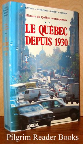Histoire du Quebec contemporain. Tome 2: Le Quebec depuis 1930. - Linteau, Paul-Andre, Rene Durocher, Jean-Claude Robert, Francois Ricard.
