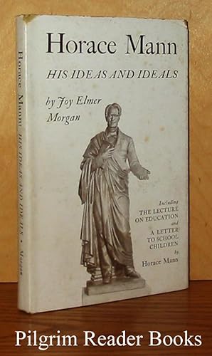 Horace Mann: His Ideas and Ideals.