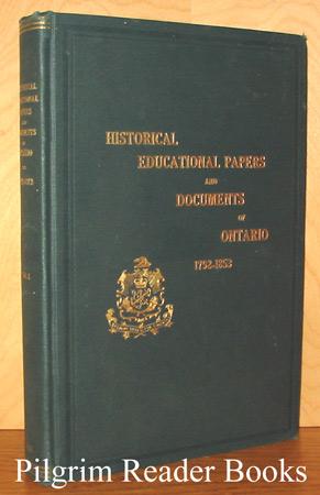 Historical and Other Papers and Documents Illustrative of the Educational System of Ontario, 1792...