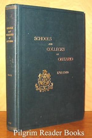 The Establishment of Schools and Colleges in Ontario, 1792-1910. Volume I.