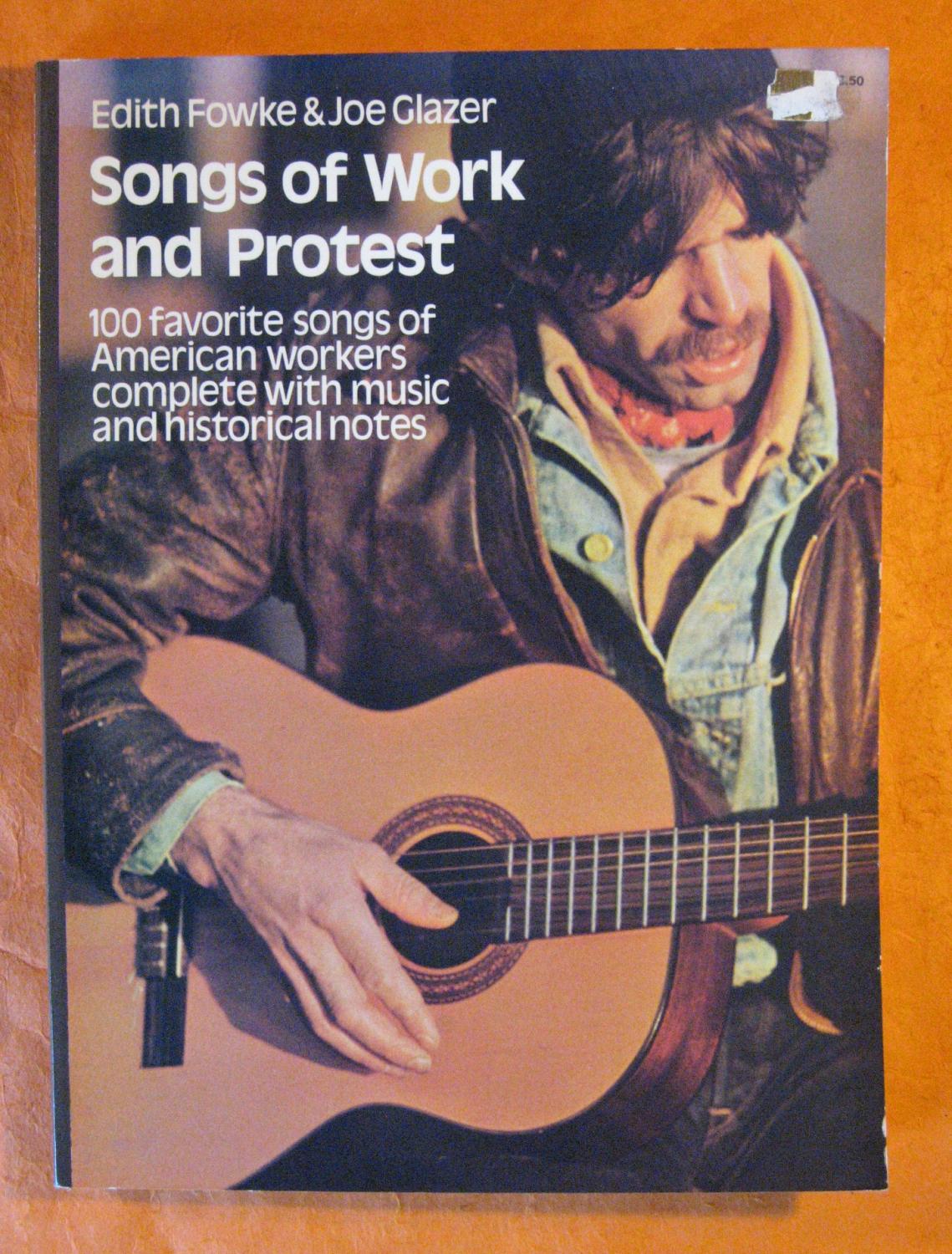 100 Favorite Songs of American Workers Complete with Music and Historical Notes Songs of Work and Protest