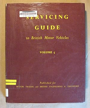 Servicing Guide to British Motor Vehicles Vol. 5: Cars, Commercial Vehicles, Diesel Engines and C...