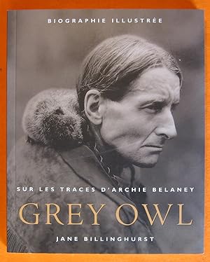 Grey Owl : Les Nombreux Visages d'Archie Elaney