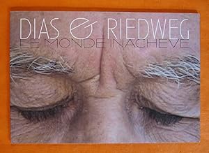 Dias & Riedweg: Le Monde Inacheve