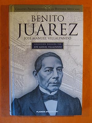 Benito Juarez (Grandes Protagonistas De La Historia Mexicana)