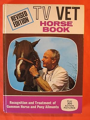 The TV Vet Horse Book: Recognition and Treatment of Common Horse and Pony Ailments