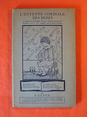 L'Entente Cordiale Des Bebes: A Selection of English Nursery Rhymes Done Into French for English ...