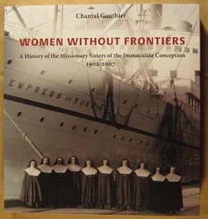 Women Without Frontiers: A History of the Missionary Sisters of the Immaculate Conception 1902-2007