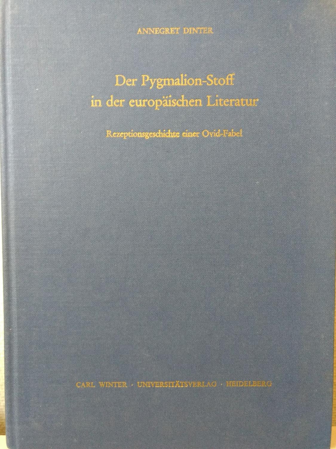 Der Pygmalion-Stoff in der europäischen Literatur: Rezeptionsgeschichte einer Ovid-Fabel (Studien zum Fortwirken der Antike)