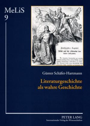 Literaturgeschichte als wahre Geschichte: Mittelalterrezeption in der deutschen Literaturgeschichtsschreibung des 19. Jahrhunderts und politische ... Germanistik und Romanistik, Band 9)