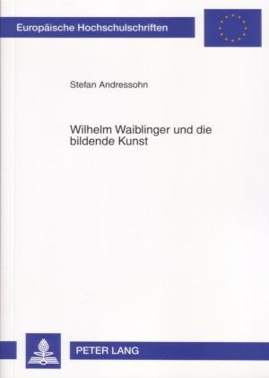 Wilhelm Waiblinger und die bildende Kunst