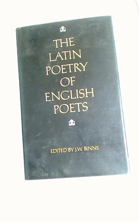 The Latin Poetry of English Poets. - Binns, J W [Ed]