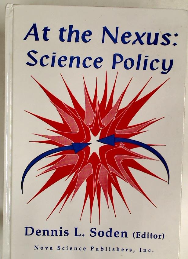 At the Nexus: Science Policy. - Soden, Dennis [Ed]