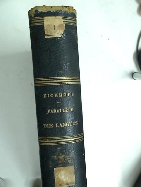 Parallèle des Langues de l'Europe et de l'Inde, ou étude des Principales Langues Romanes, Germaniques, Slavonnes et Celtiques Comparées entre elles et à la Langue Sanscrite, avec un Essai de Transcription Générale. - Eichhoff, F G