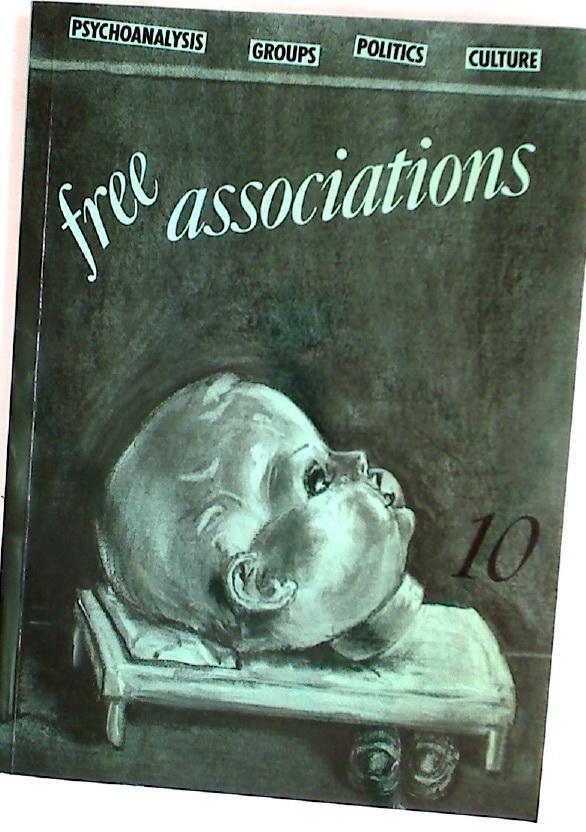Free Associations: Psychoanalysis, Groups, Politics, Culture. Number 10, 1987.